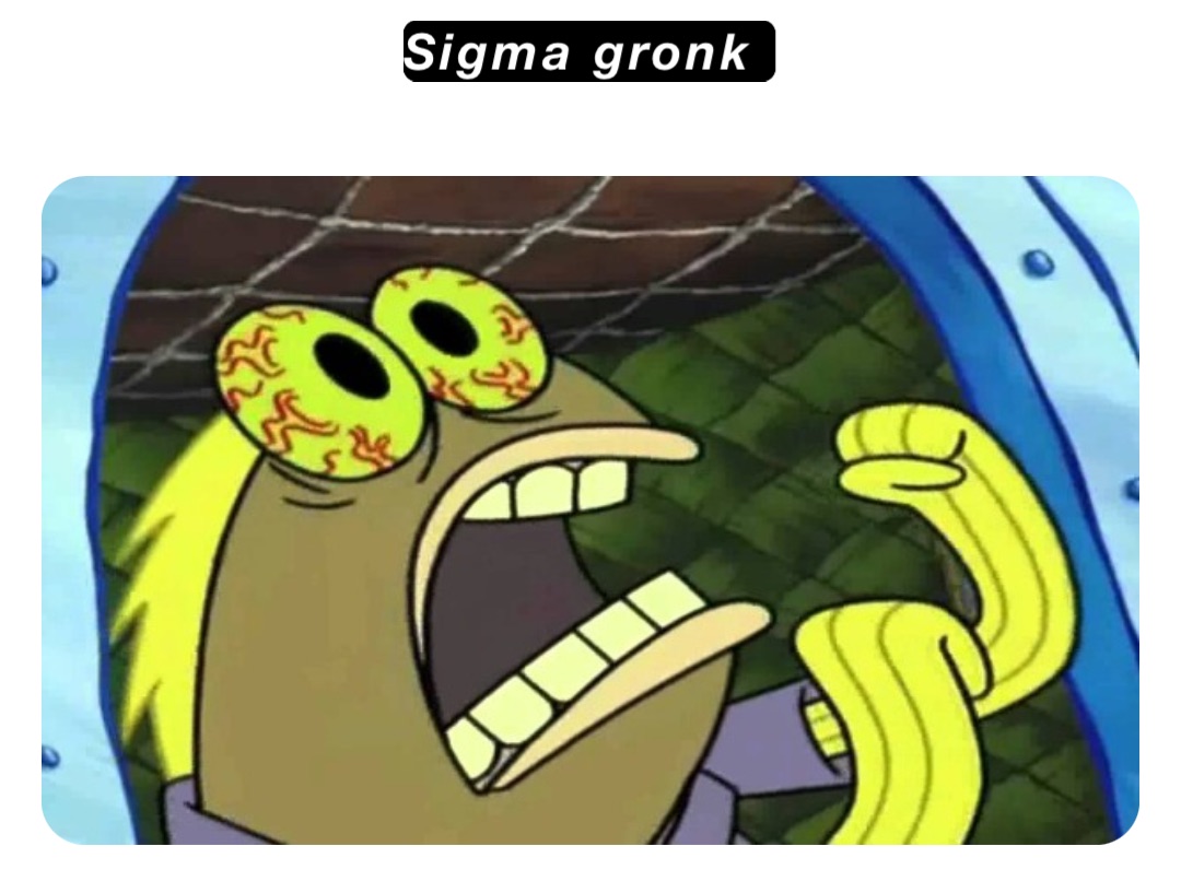 Sigma gronk