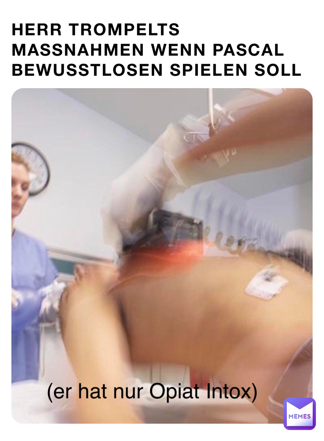 Herr Trompelts Maßnahmen wenn Pascal bewusstlosen spielen soll (er hat nur Opiat Intox)