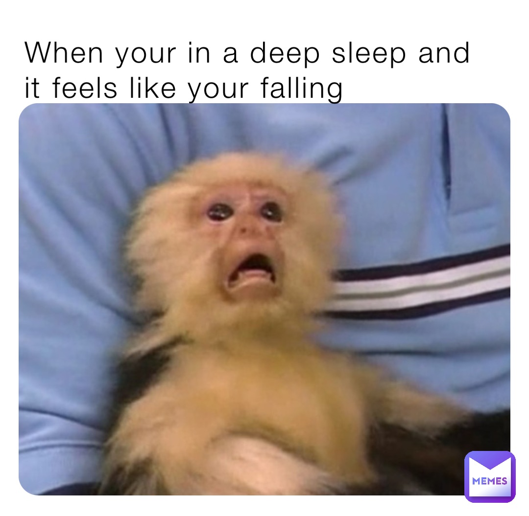 When your in a deep sleep and it feels like your falling