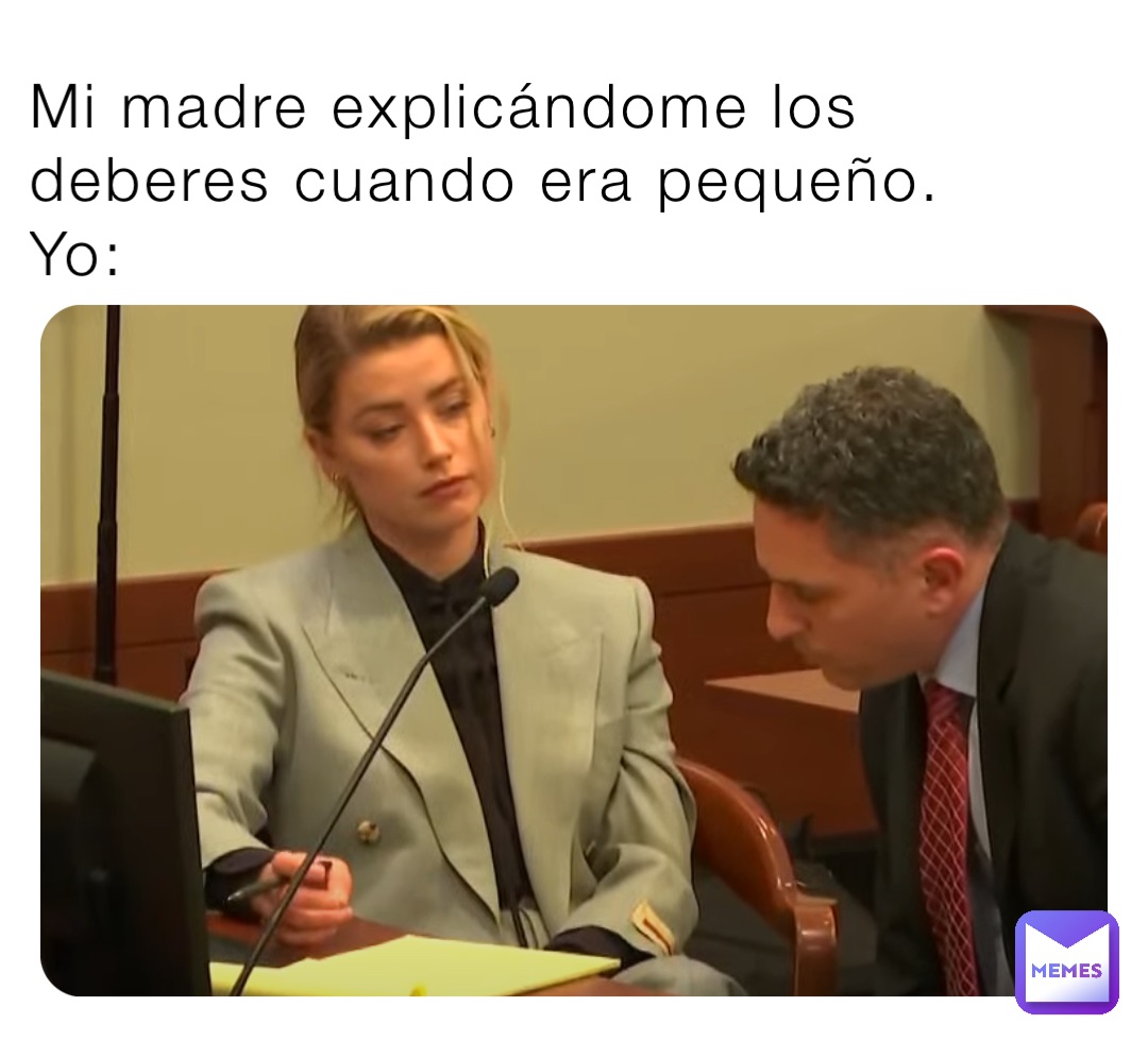 Mi madre explicándome los deberes cuando era pequeño.
Yo: