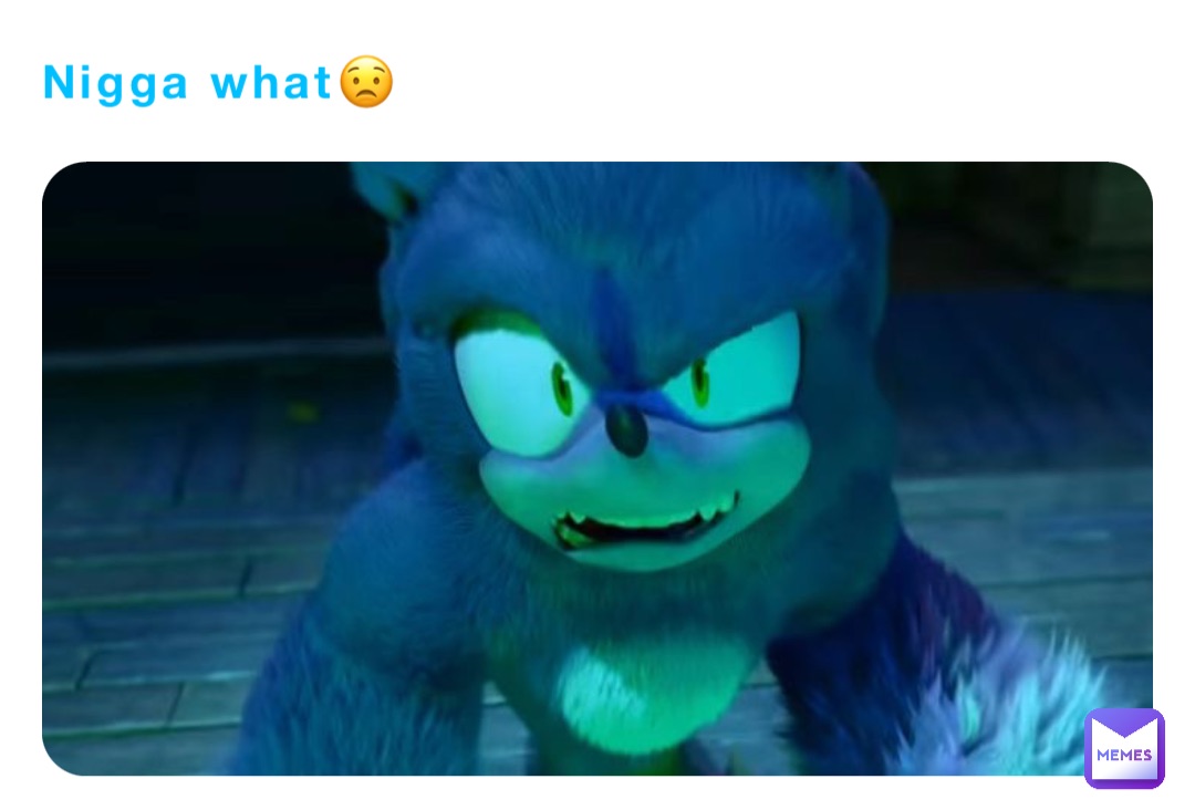 Nigga what😟