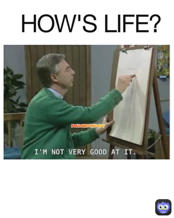 HOW'S LIFE?