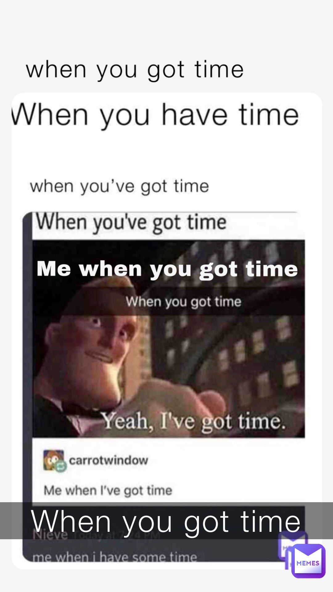 When you got time