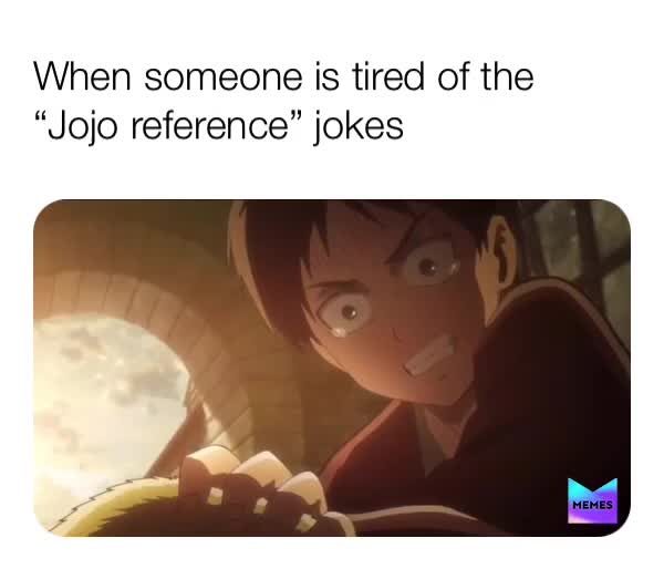 #attackontitan  #attackontitanmemes  #jojosbizzareadventure  #stupidjojoreference  #stupidmemes  #regularshow  #anime  #meme  #jokes  #funny