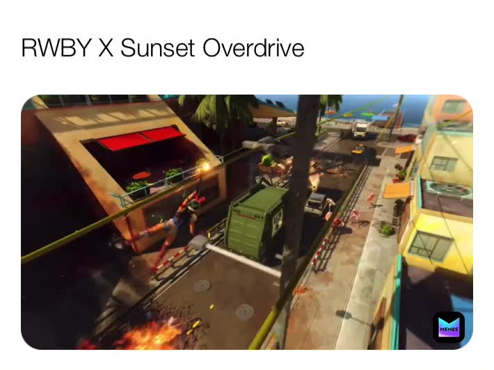 #rwby  #sunsetoverdrive  #anime  #videogames  #action  #crossover  #meme  #video  #fanmade