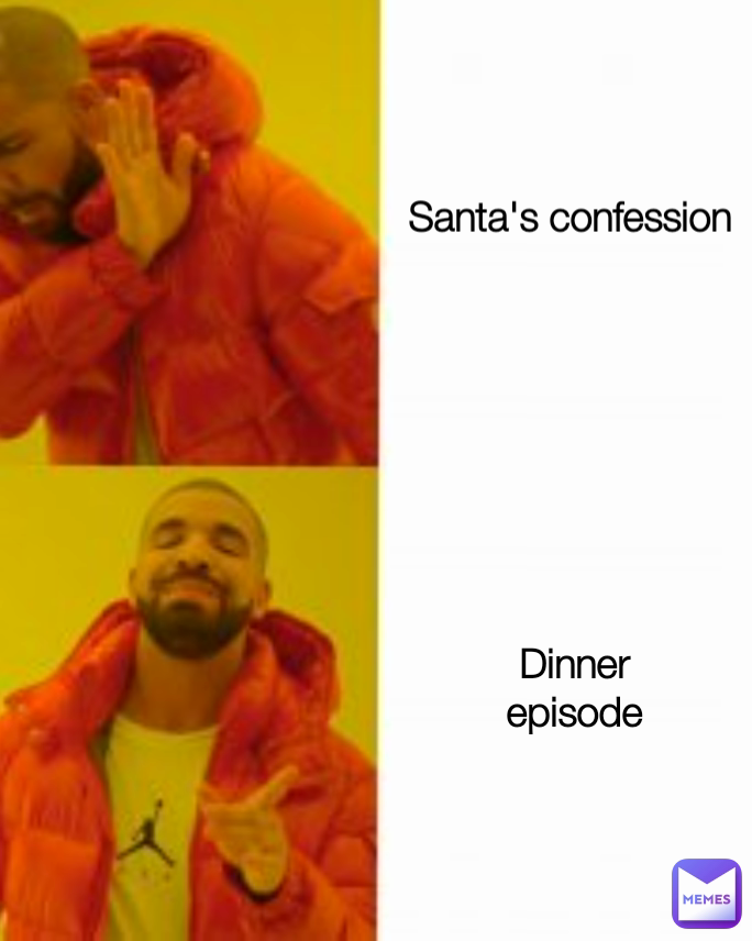 Santa's confession Dinner episode