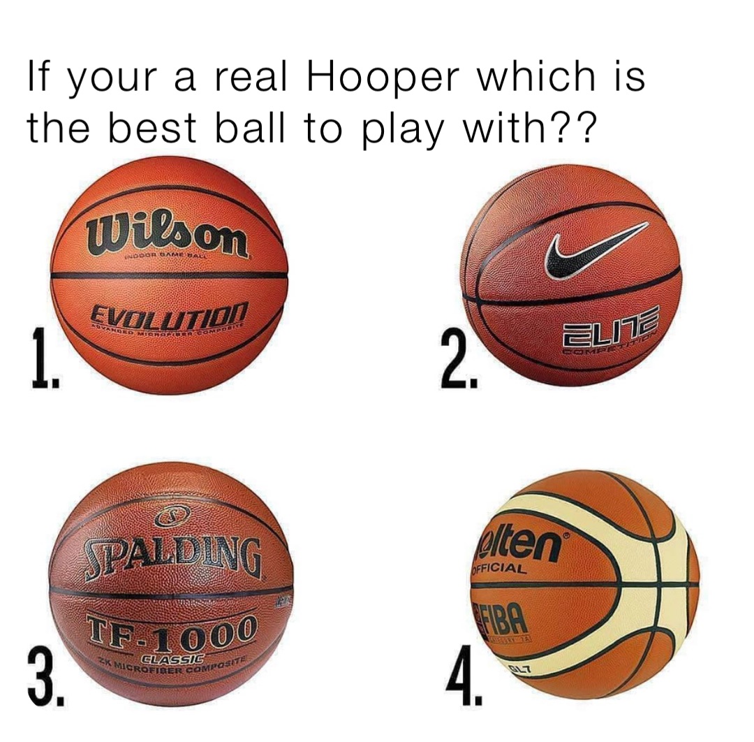 If your a real Hooper which is the best ball to play with??