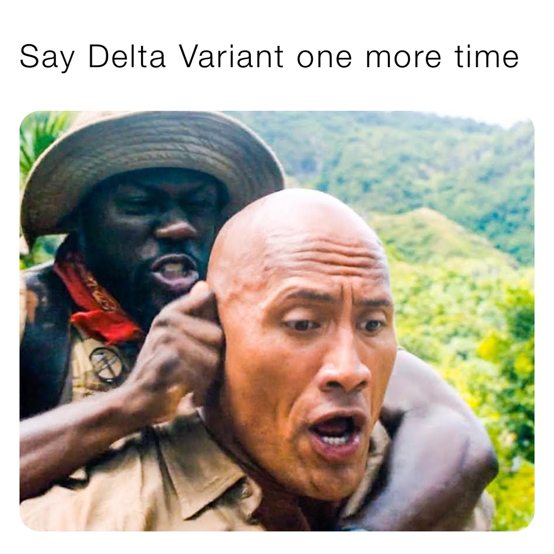 Say Delta Variant one more time