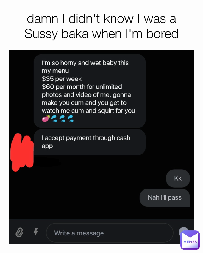 damn I didn't know I was a Sussy baka when I'm bored