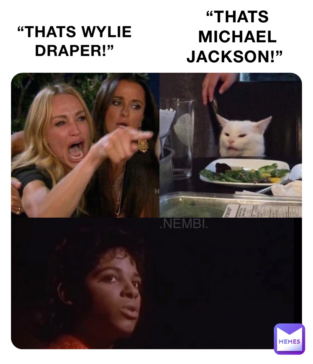 “THATS WYLIE DRAPER!” “THATS MICHAEL JACKSON!” .NEMBI.