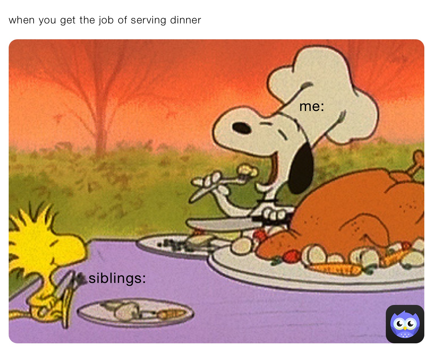 when you get the job of serving dinner
