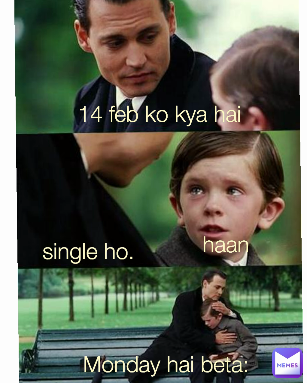 haan Monday hai beta: single ho.  14 feb ko kya hai