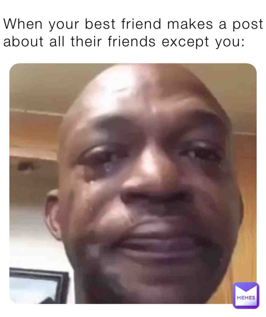 Am I the only one thays always left out of shit like this??? 😭😭 #relatablememes #gurlll #wtf #homemadememes #schoolmemes #trending #childhood #phones #friends #problems