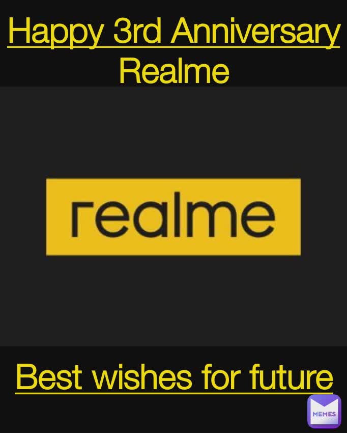 Happy 3rd Anniversary Realme Best wishes for future
