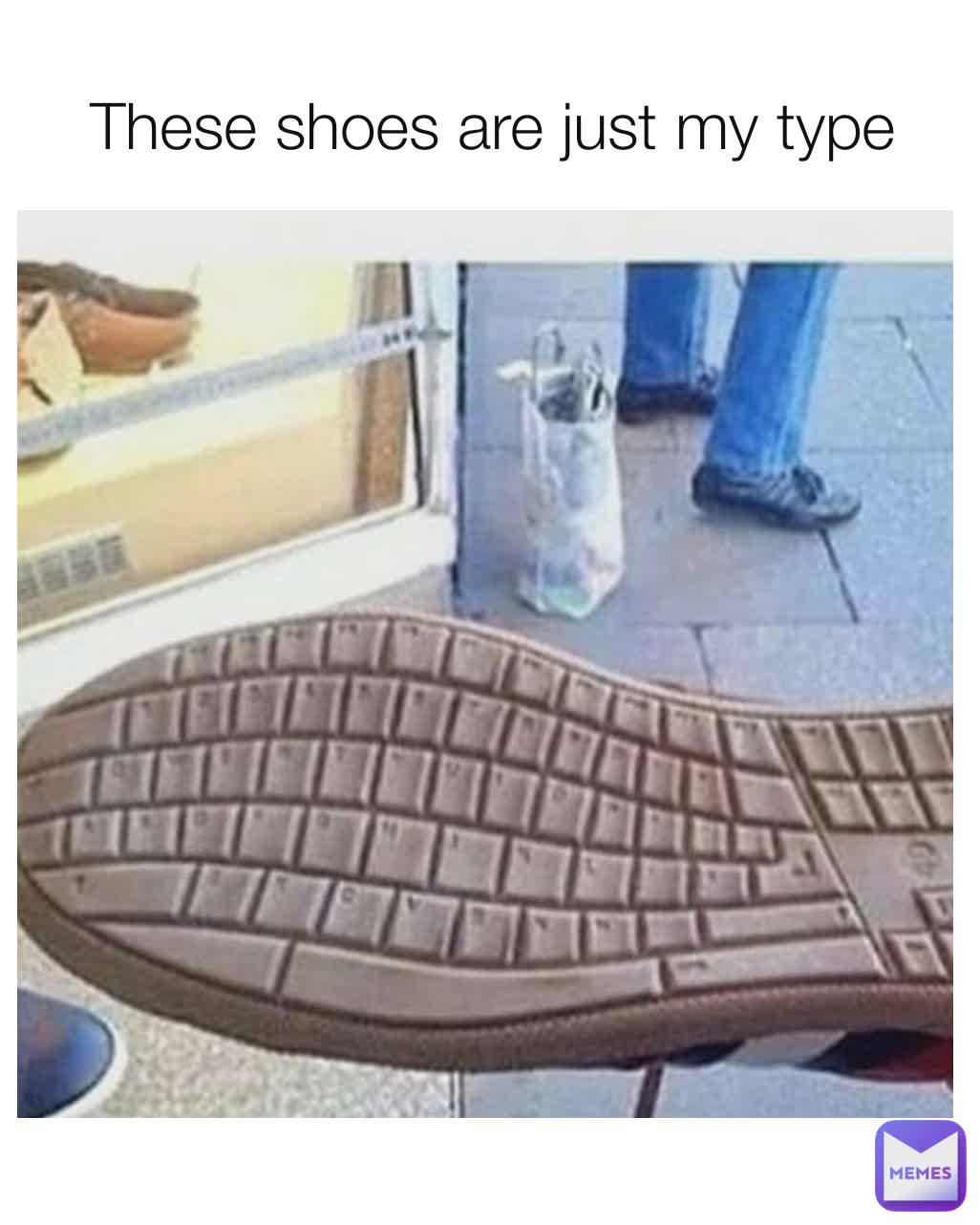 These shoes are just my type