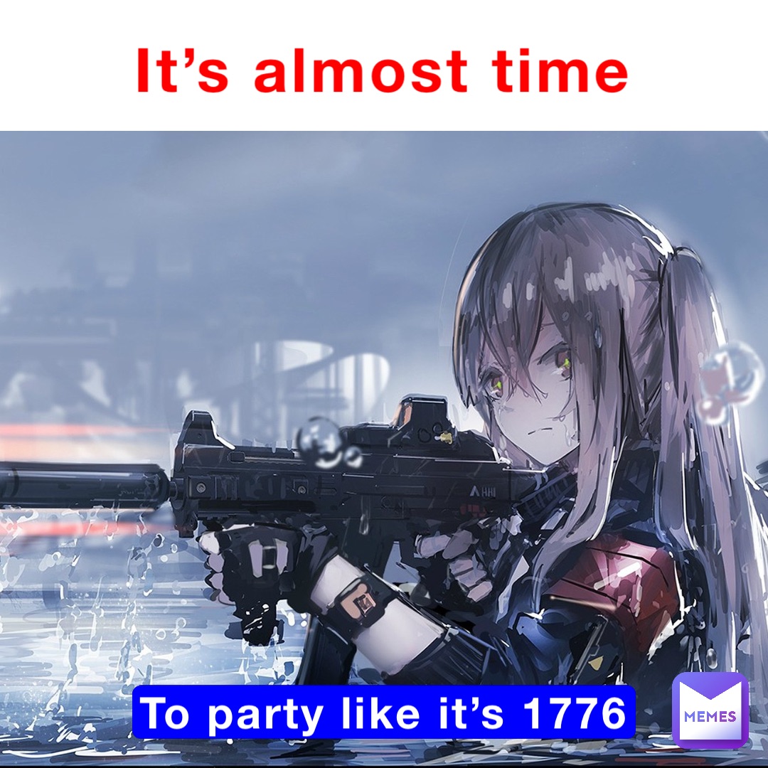 It's almost time To party like it's 1776 | @Get_Oscarfied | Memes