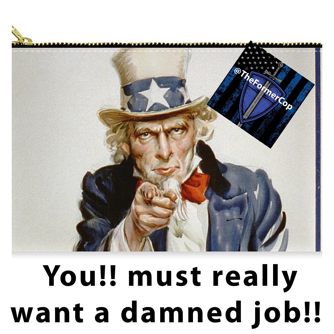 You!! must really 
want a damned job!!