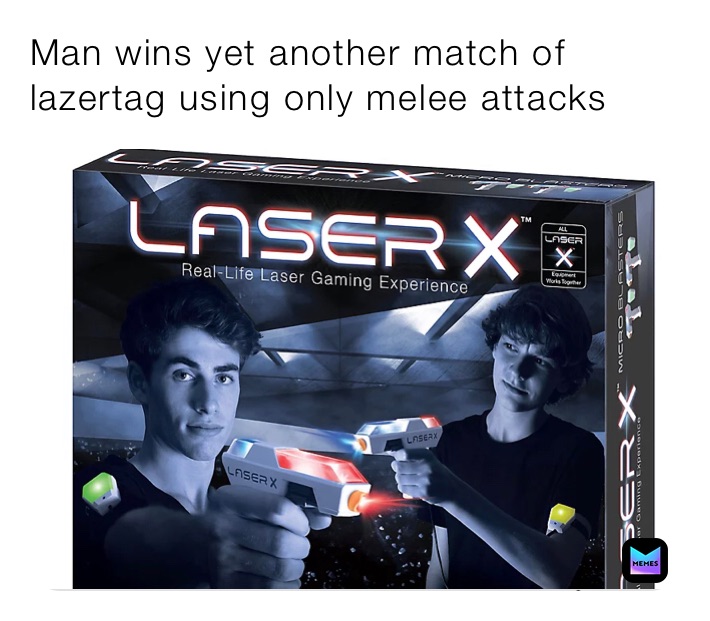 Man wins yet another match of lazertag using only melee attacks