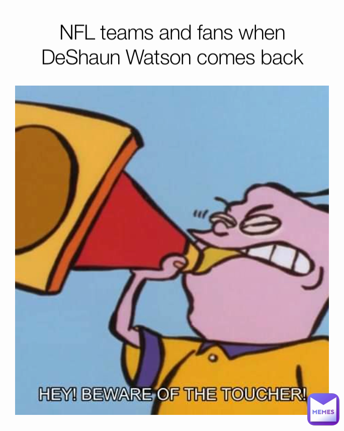 NFL teams and fans when DeShaun Watson comes back