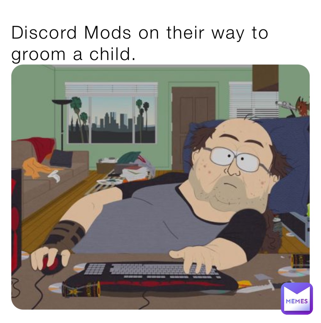 Discord Mods on their way to groom a child.