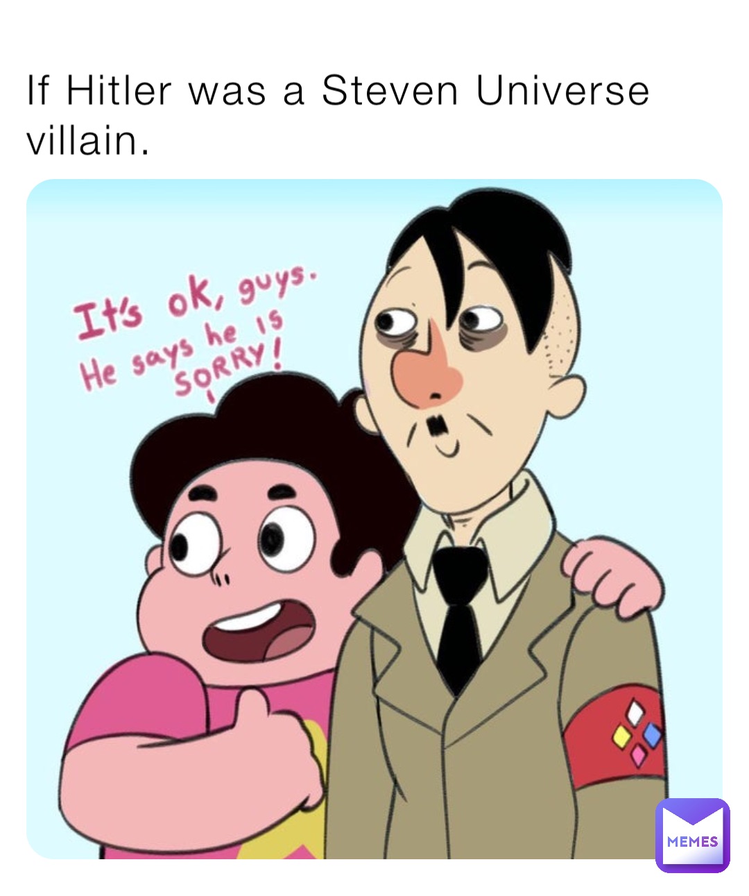 If Hitler was a Steven Universe villain.