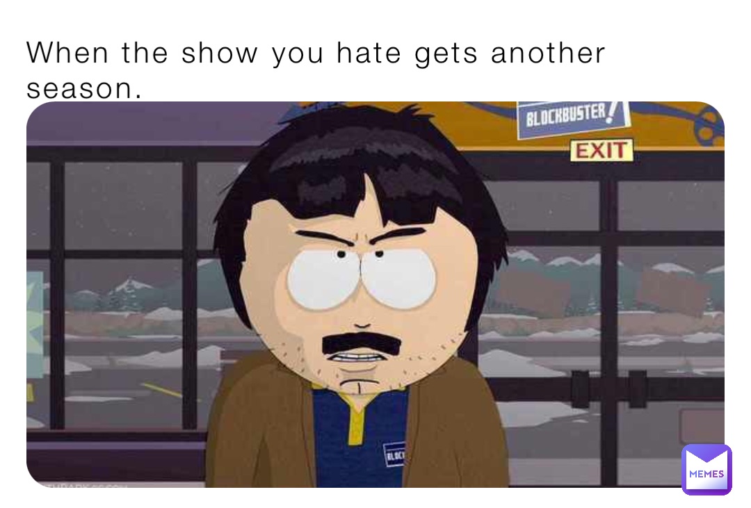 When the show you hate gets another season. | @ShitpostMan | Memes