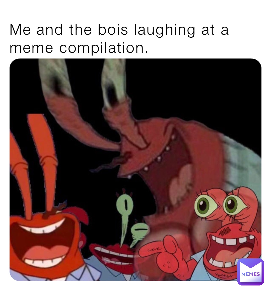Me and the bois laughing at a meme compilation. | @TheEpicMemer24 | Memes