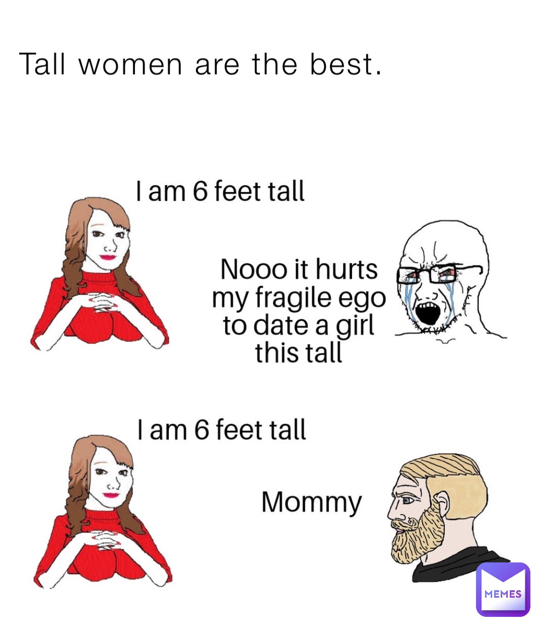 Tall women are the best.