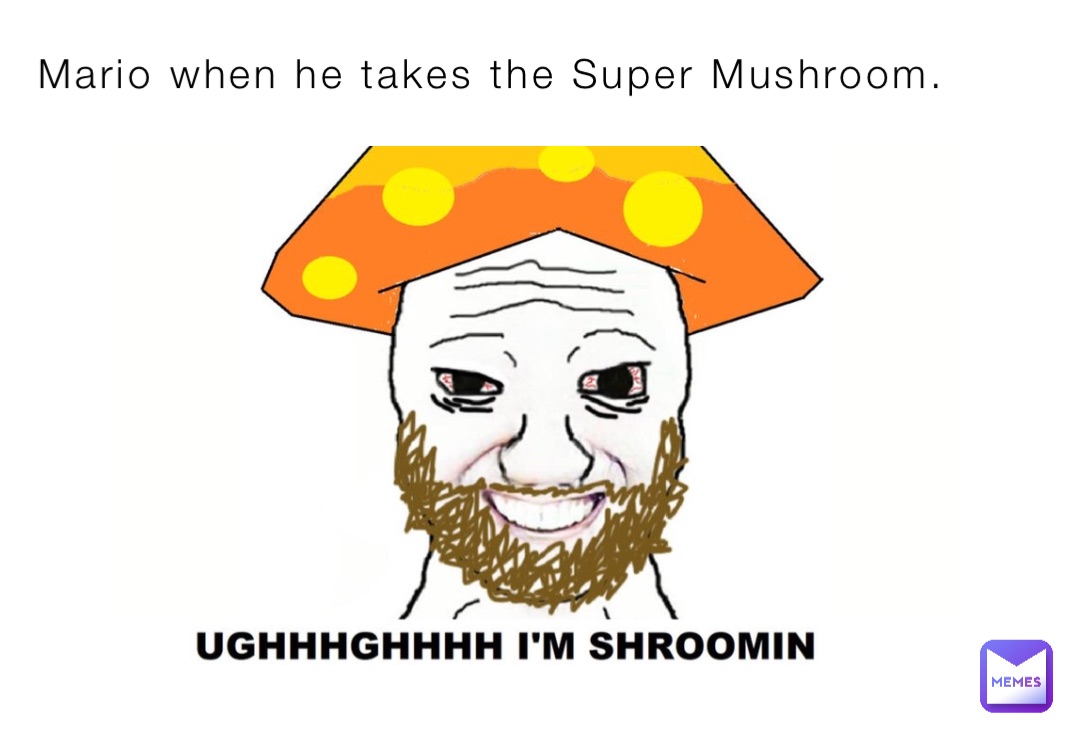 Mario when he takes the Super Mushroom.