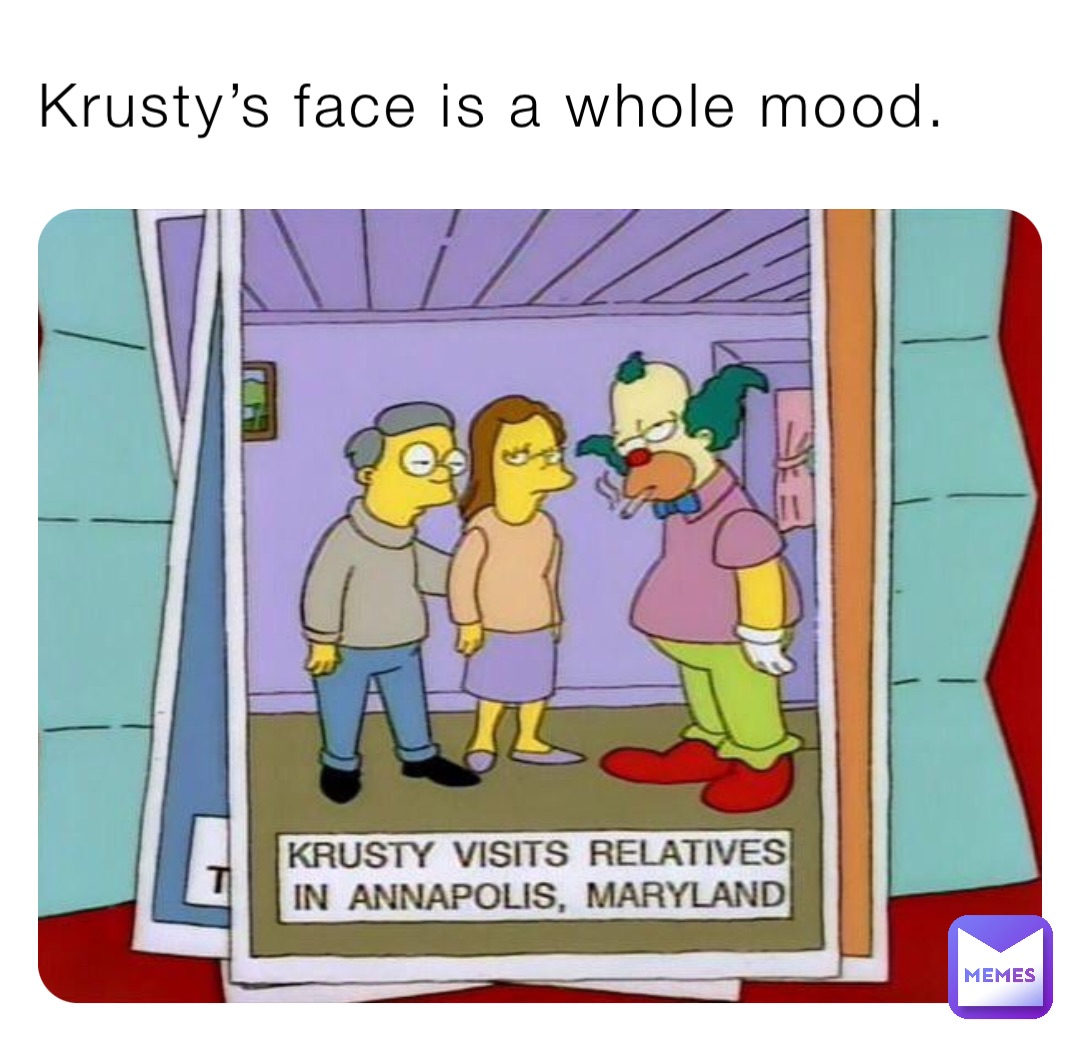 Krusty’s face is a whole mood.