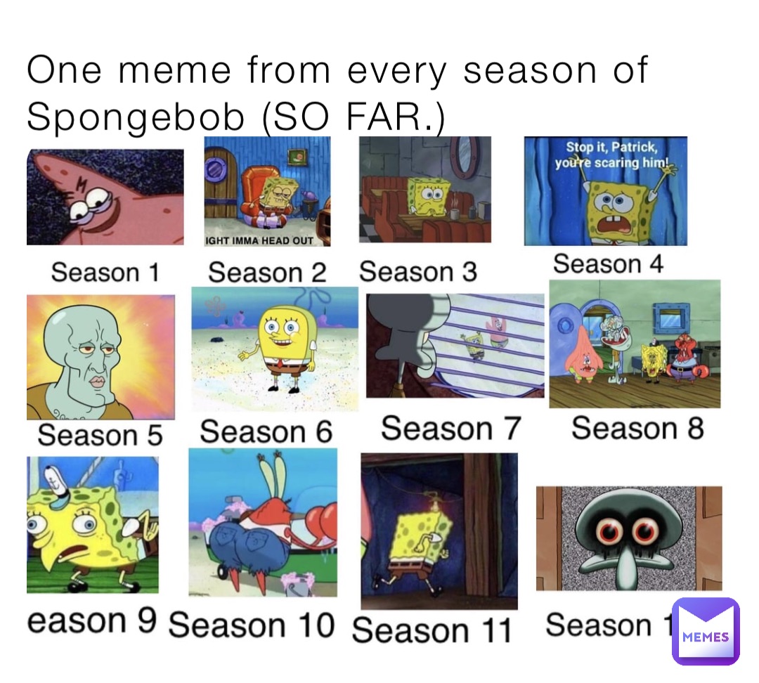 One meme from every season of Spongebob (SO FAR.)