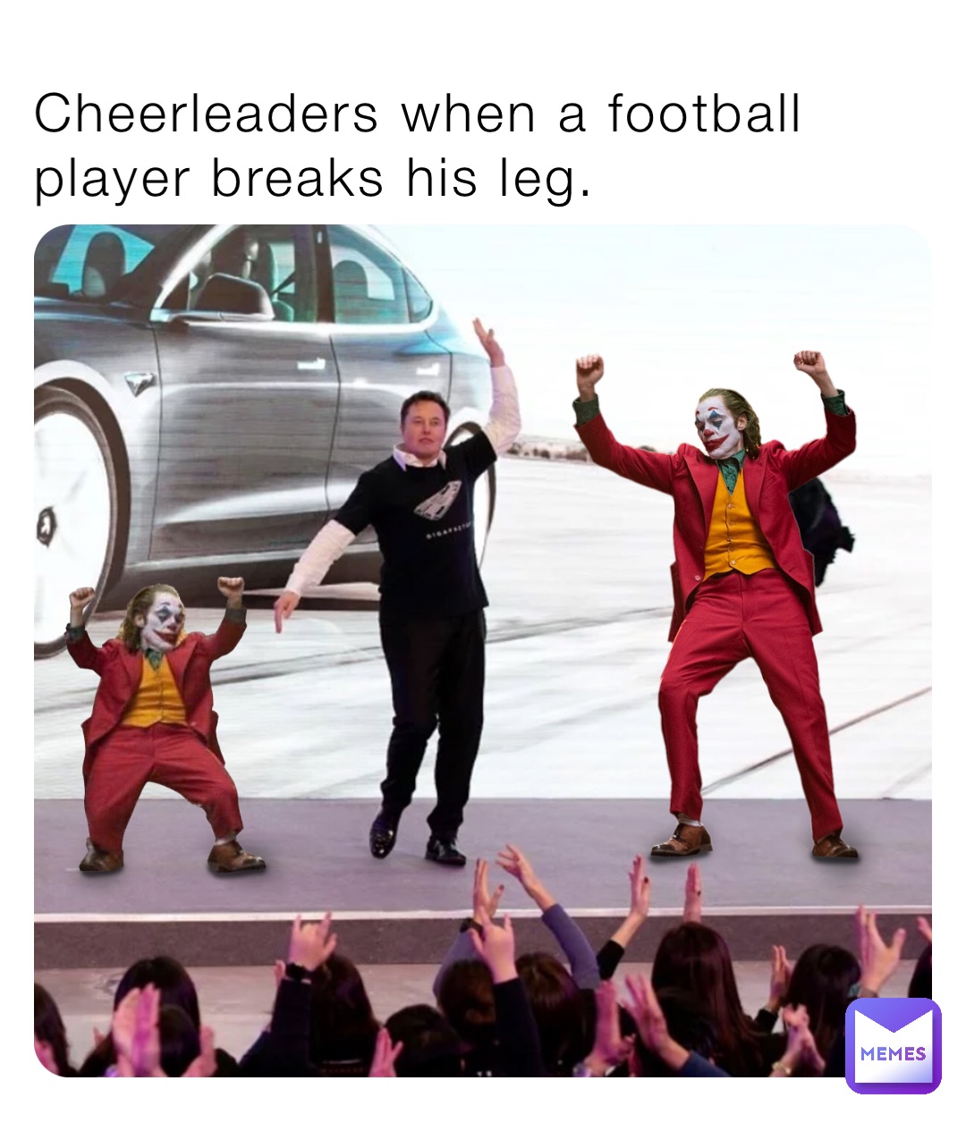 Cheerleaders when a football player breaks his leg.