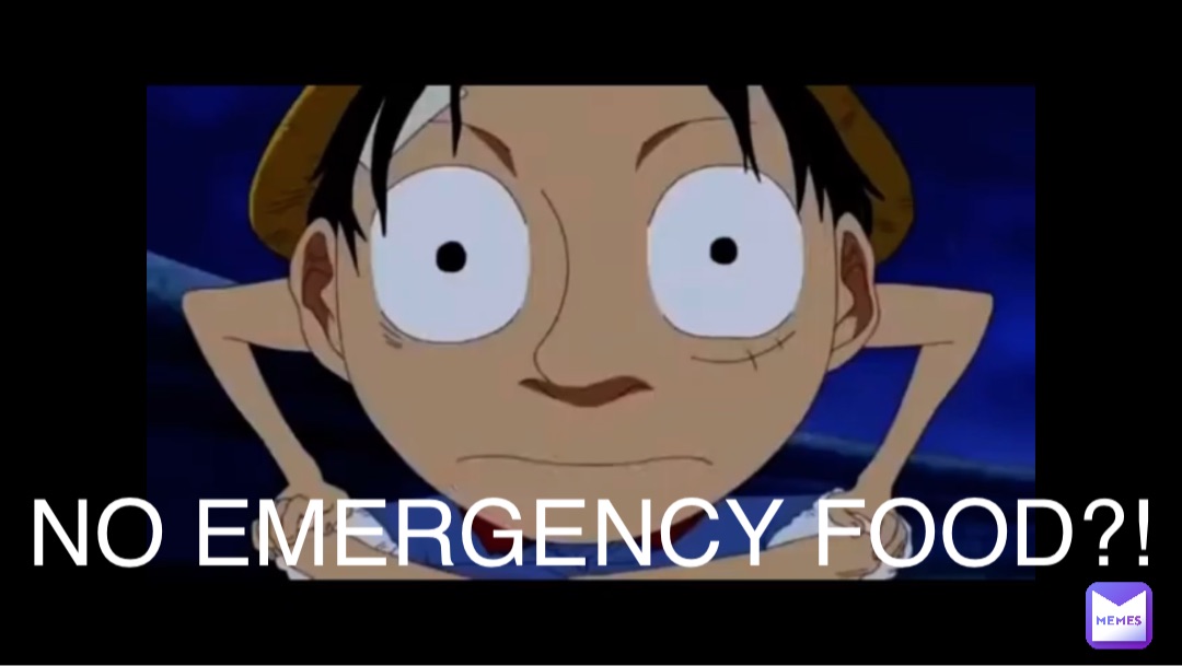 NO EMERGENCY FOOD?! ShitpostGod69 Memes