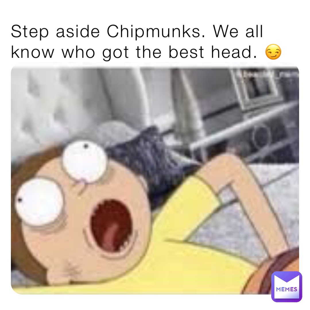 Step aside Chipmunks. We all know who got the best head. 😏