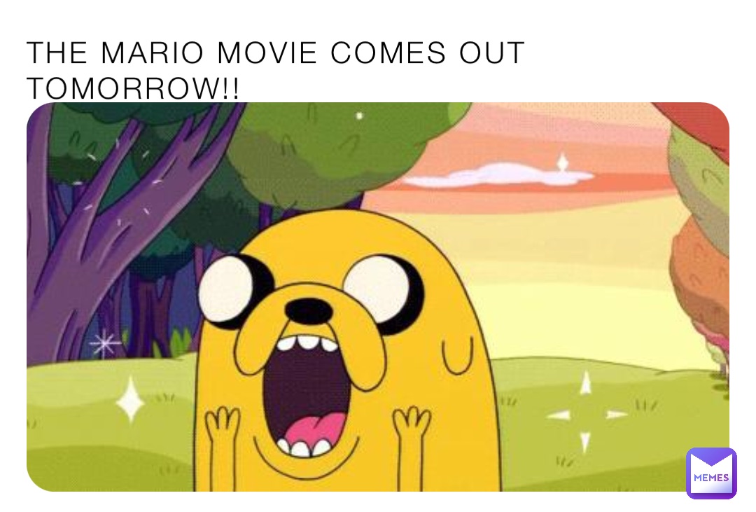 the-mario-movie-comes-out-tomorrow-thememeinator69-memes