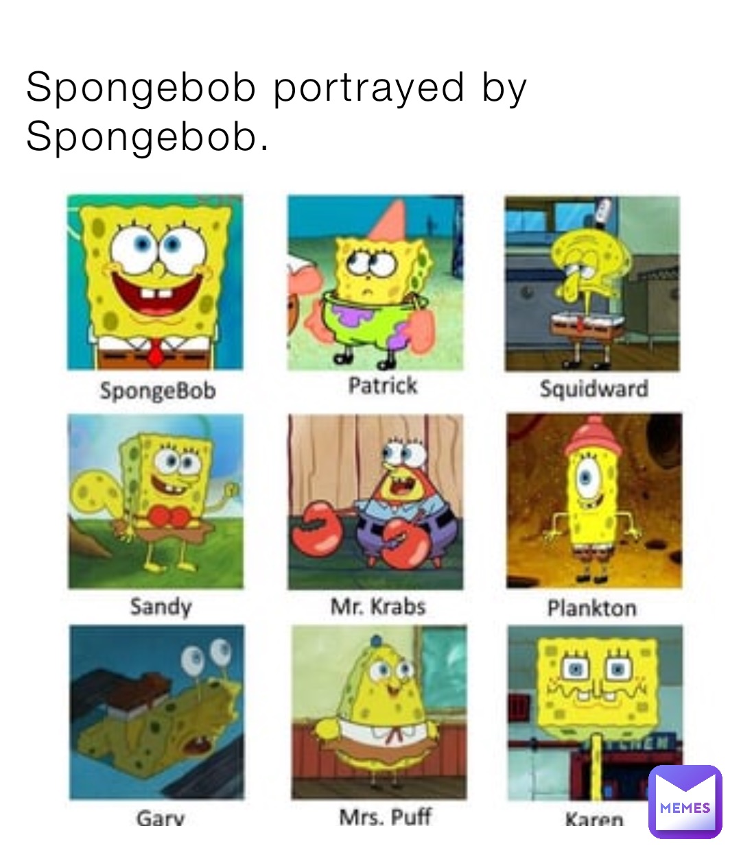 Spongebob portrayed by Spongebob. | @CursedAFmemes69 | Memes