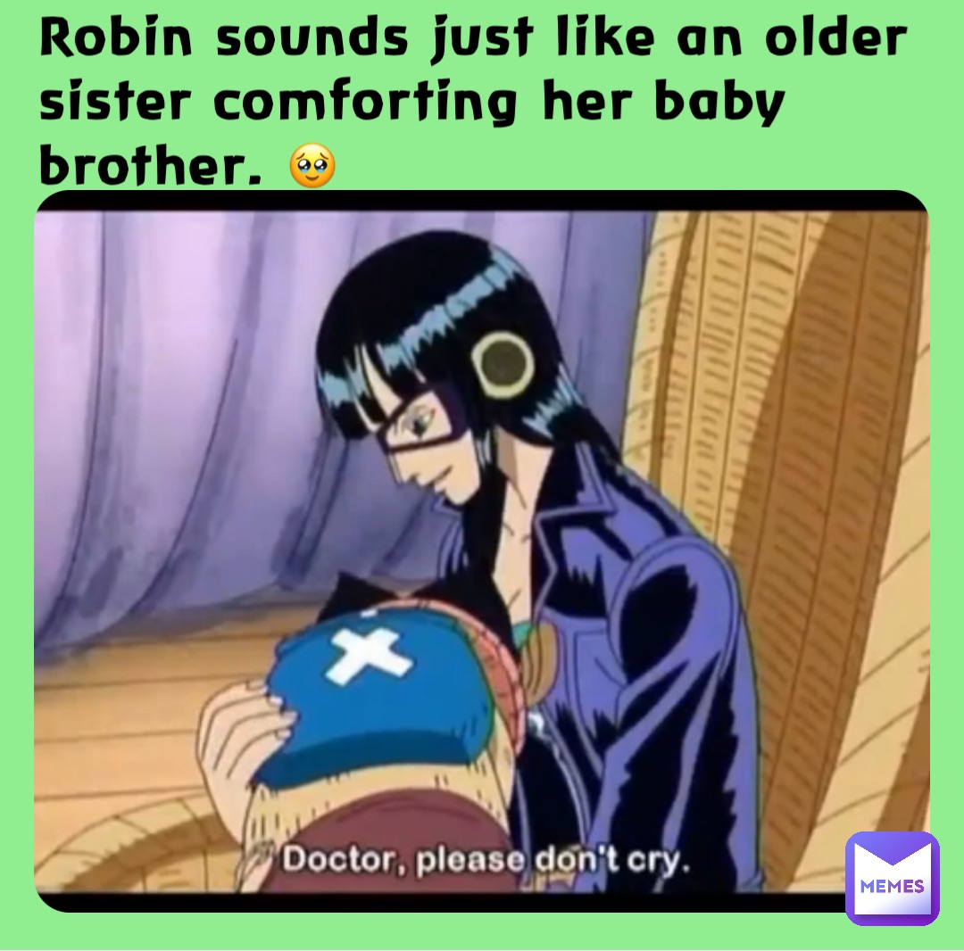 Robin sounds just like an older sister comforting her baby brother. 🥹