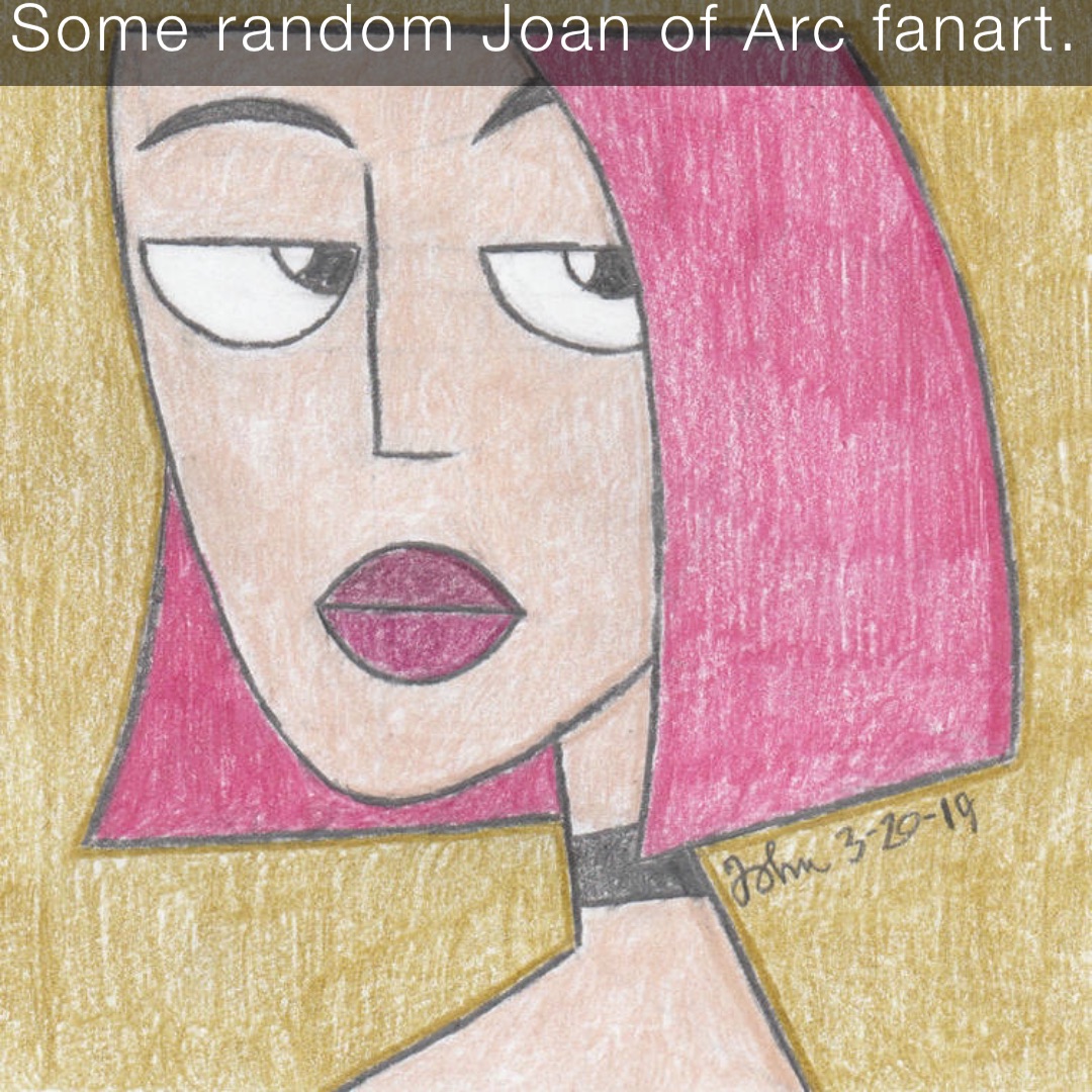 Some random Joan of Arc fanart. | @TheMemeinator69 | Memes