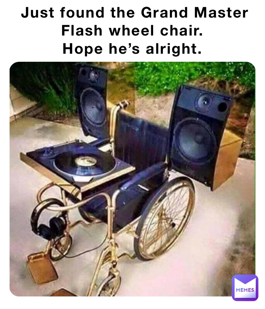 Just found the Grand Master Flash wheel chair.
Hope he’s alright.