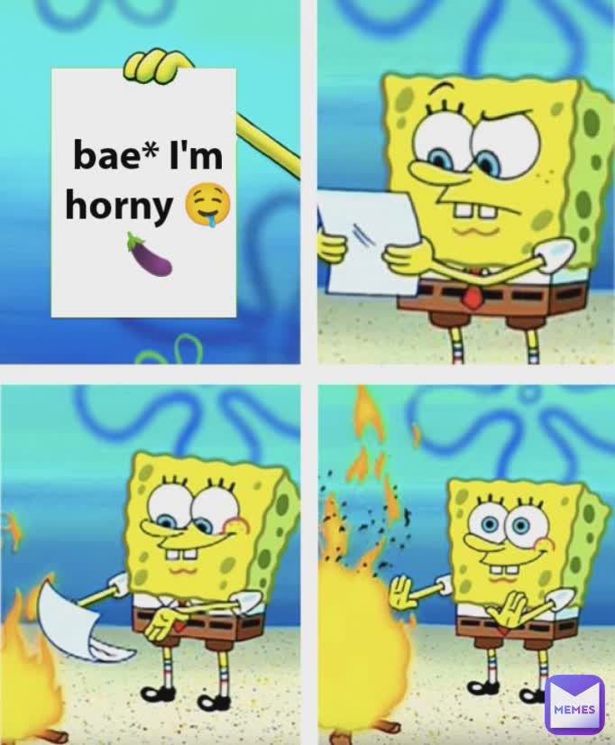 bae* I'm horny 🤤🍆