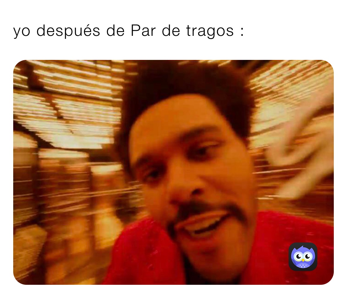 yo después de Par de tragos : 