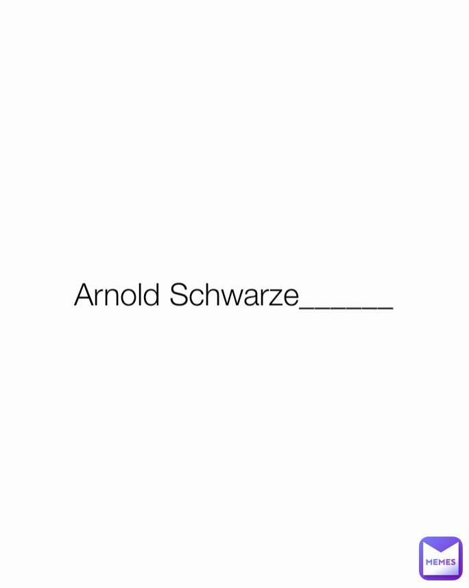 Arnold Schwarze______