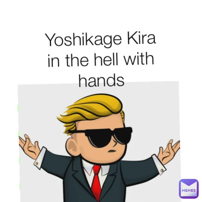 Yoshikage Kira in the hell with hands