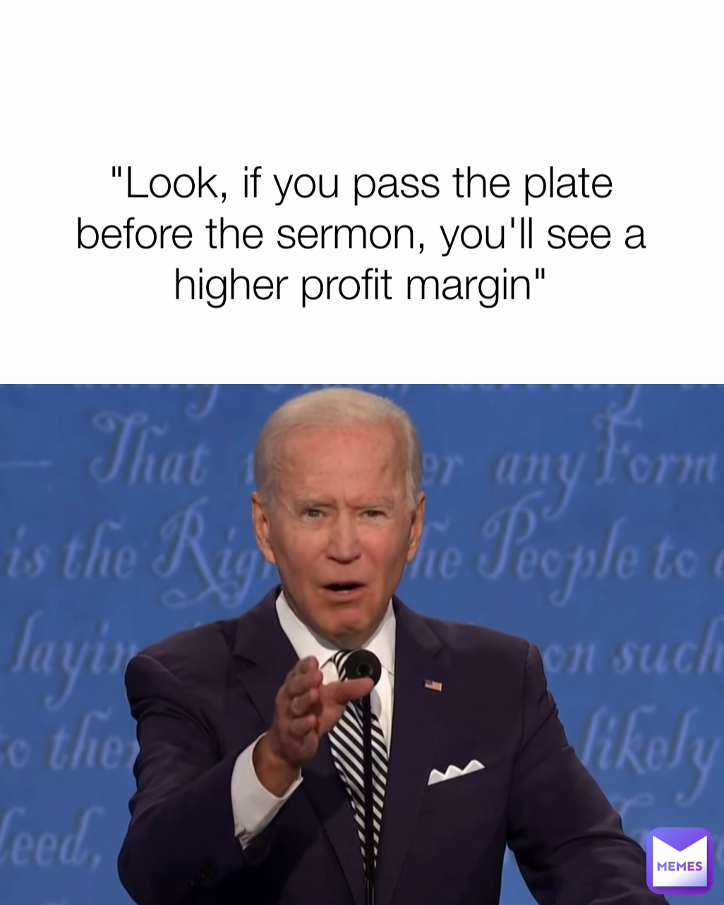 "Look, if you pass the plate before the sermon, you'll see a higher profit margin"