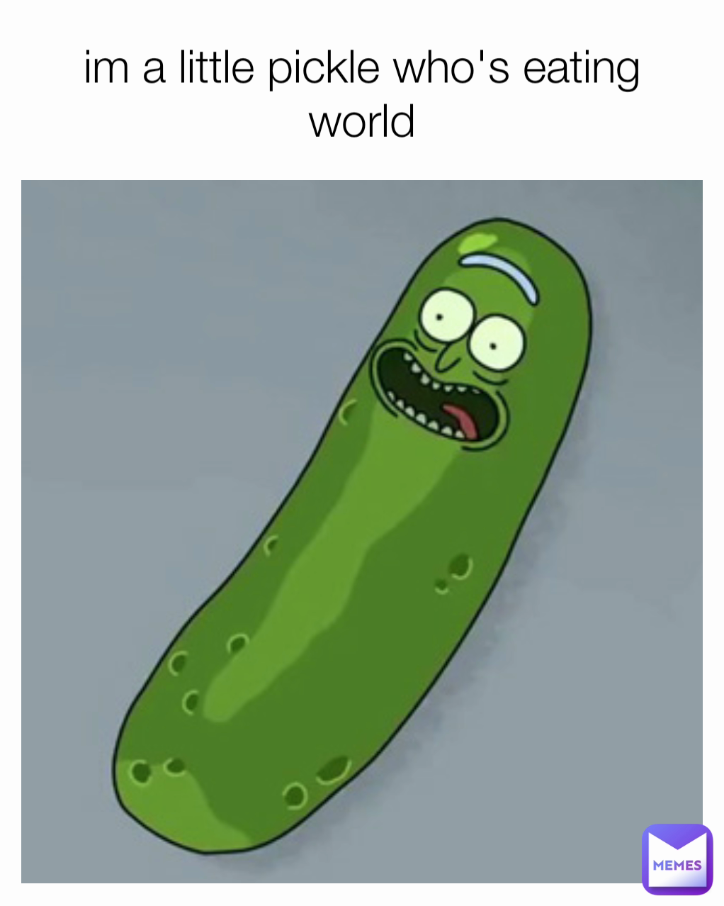 im a little pickle who's eating world