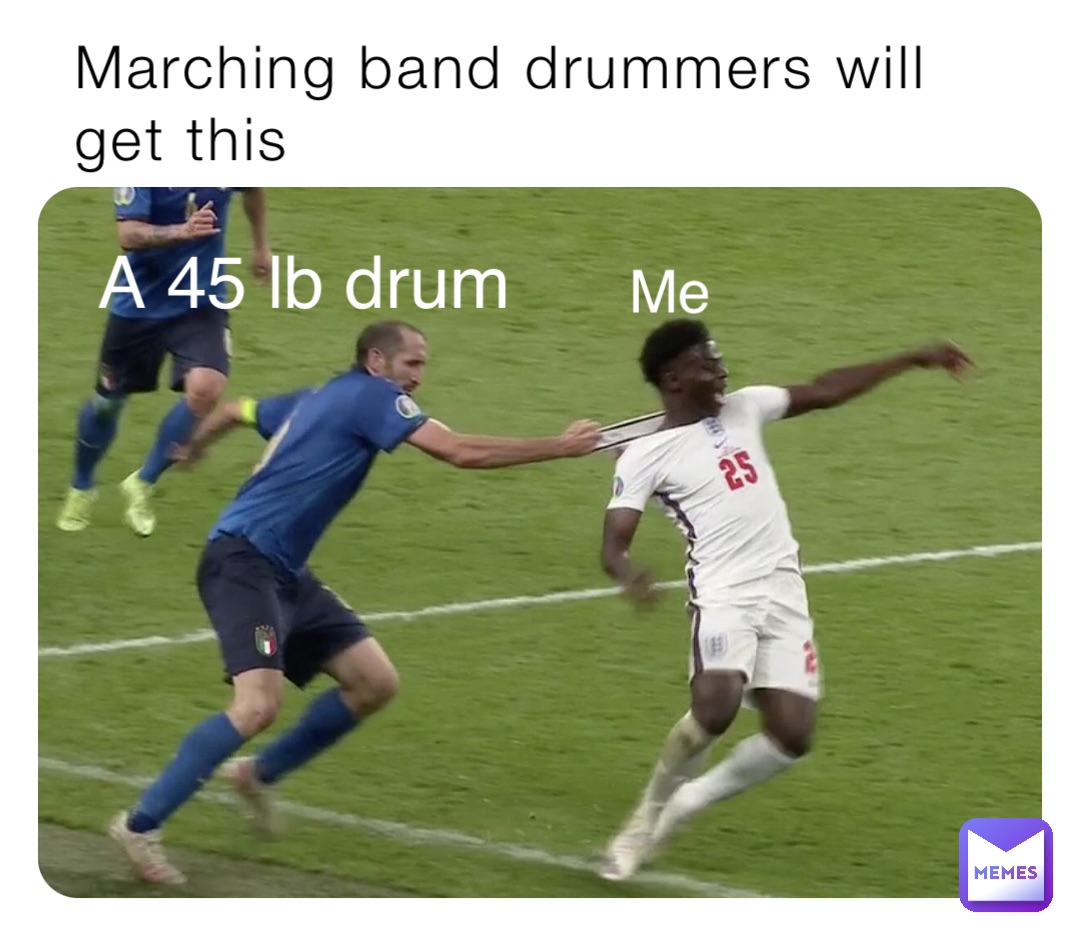Marching band drummers will get this Me A 45 lb drum