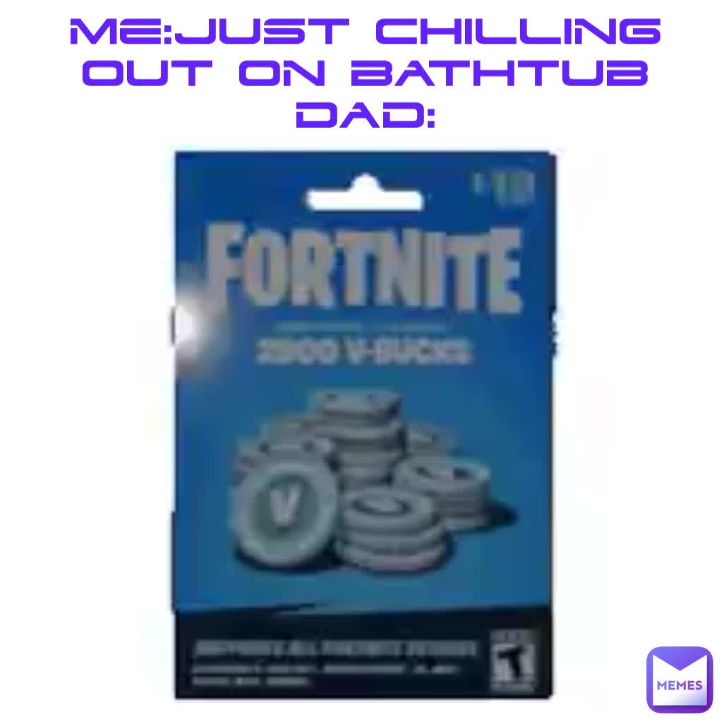 mejust chilling out on bathtub dad shaggy2_200 Memes