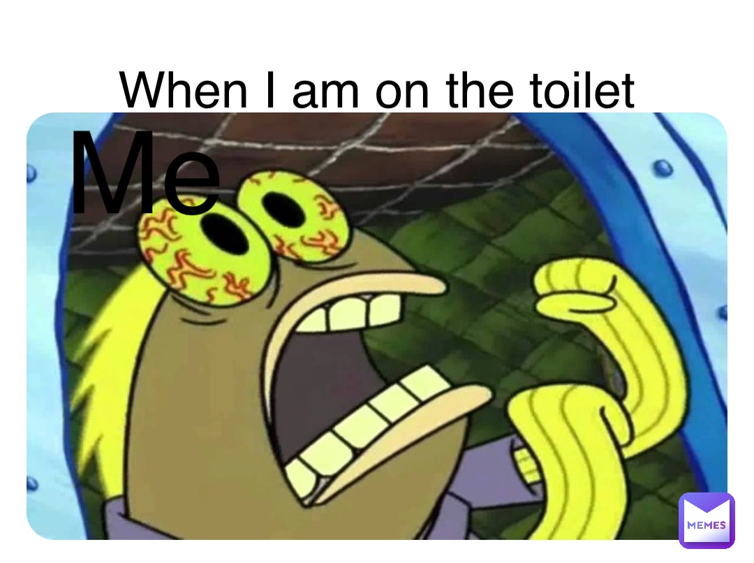 Double tap to edit When I am on the toilet Me