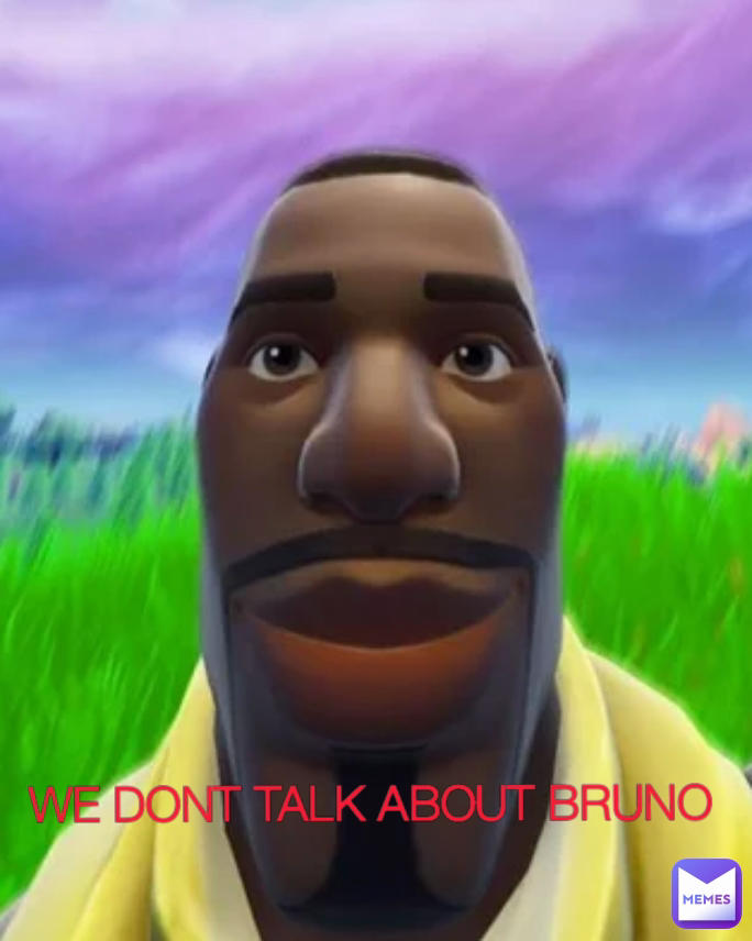 WE DONT TALK ABOUT BRUNO