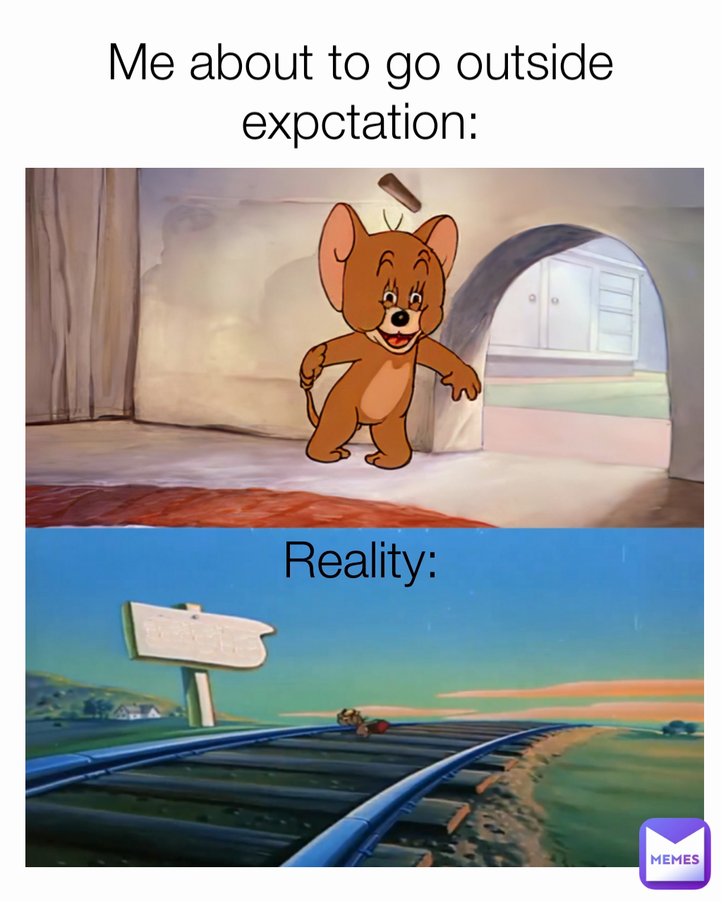 Reality: Me about to go outside expctation: